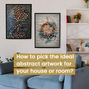 how to pick ideal abstract artwork