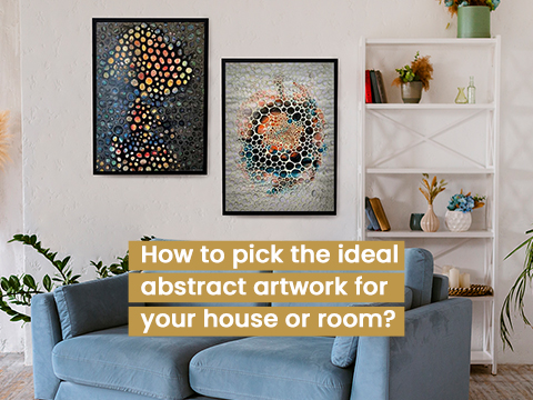 how to pick ideal abstract artwork