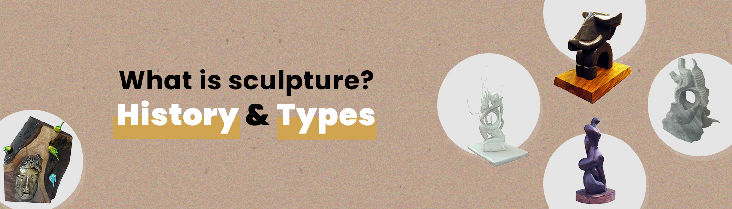 History and Types of sculptures